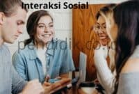 Interaksi Sosial, Pengertian, Ciri, Bentuk, Syarat & Contohnya
